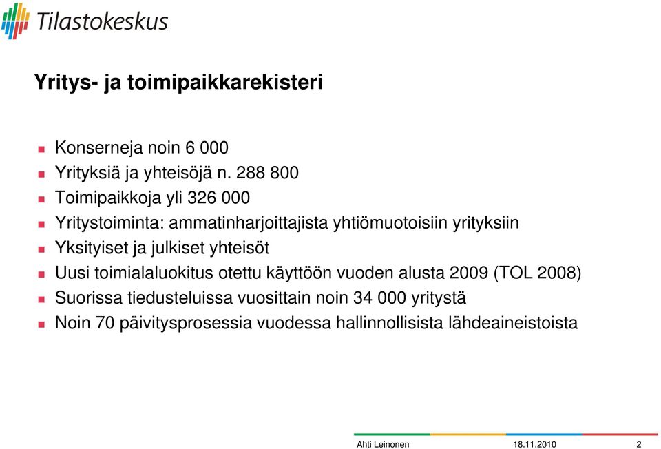 Yksityiset ja julkiset yhteisöt Uusi toimialaluokitus otettu käyttöön vuoden alusta 2009 (TOL 2008)