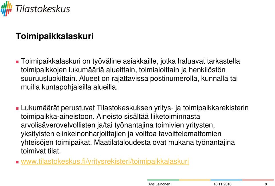 Lukumäärät perustuvat Tilastokeskuksen yritys- ja toimipaikkarekisterin toimipaikka-aineistoon.