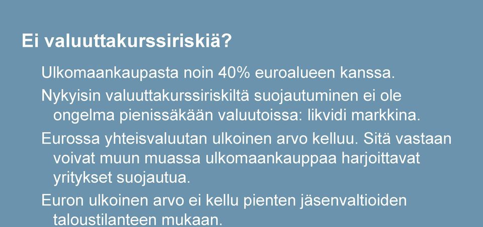 markkina. Eurossa yhteisvaluutan ulkoinen arvo kelluu.