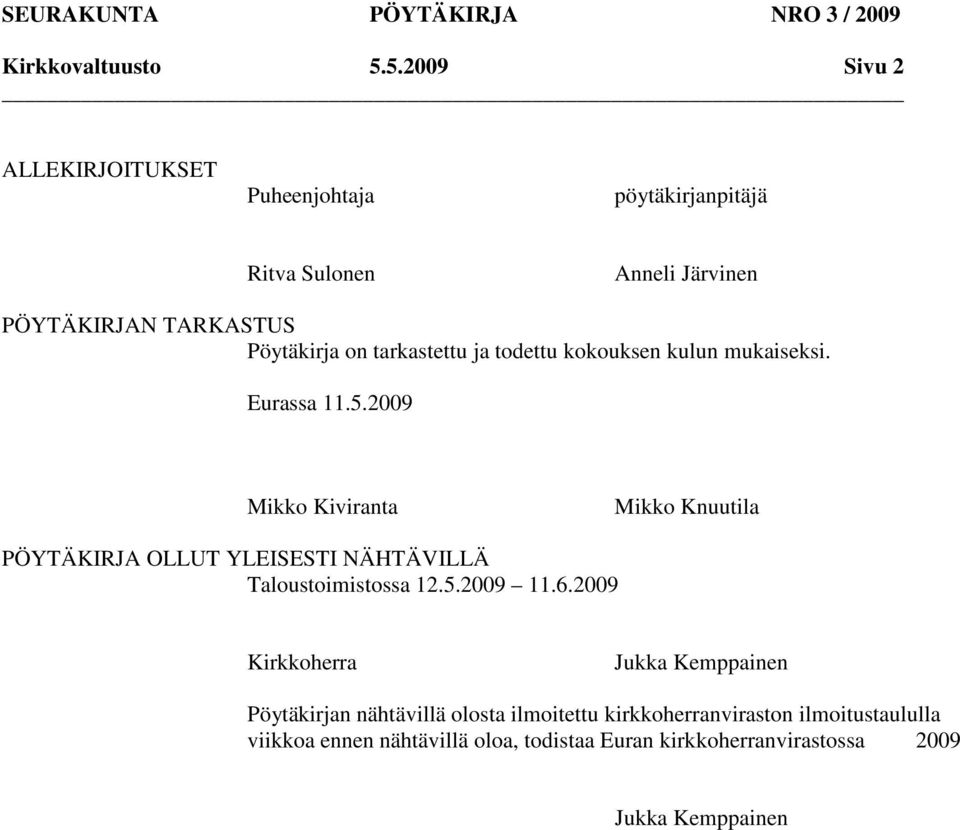 ja todettu kokouksen kulun mukaiseksi. Eurassa 11.5.