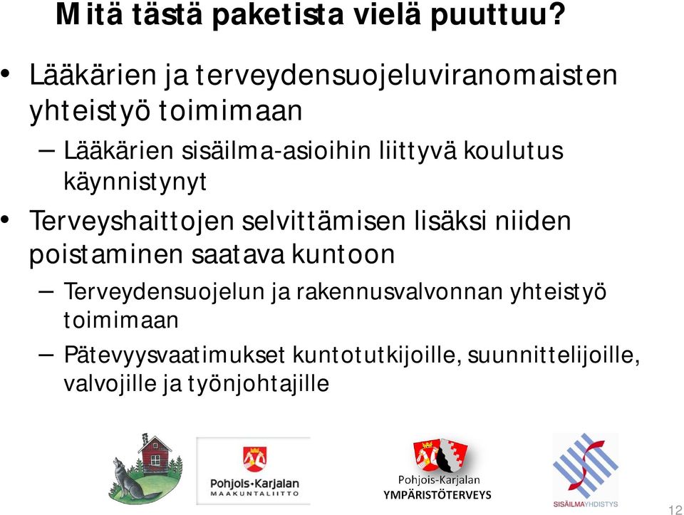 liittyvä koulutus käynnistynyt Terveyshaittojen selvittämisen lisäksi niiden poistaminen