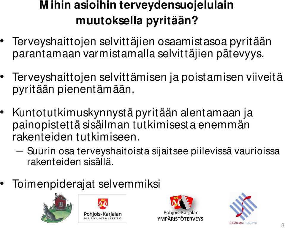 Terveyshaittojen selvittämisen ja poistamisen viiveitä pyritään pienentämään.