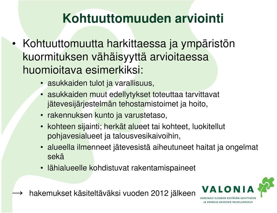 rakennuksen kunto ja varustetaso, kohteen sijainti; herkät alueet tai kohteet, luokitellut pohjavesialueet ja talousvesikaivoihin,