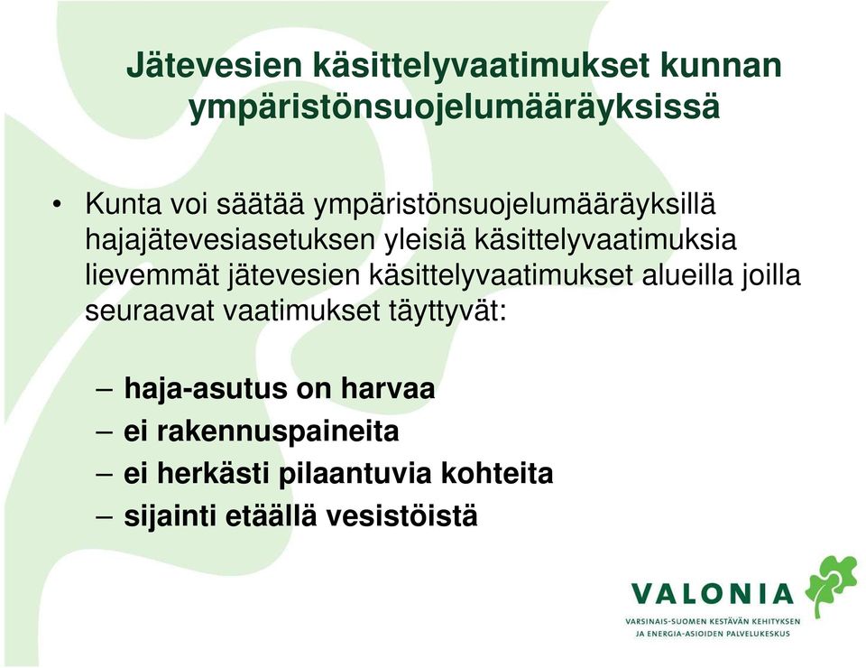 jätevesien käsittelyvaatimukset alueilla joilla seuraavat vaatimukset täyttyvät: