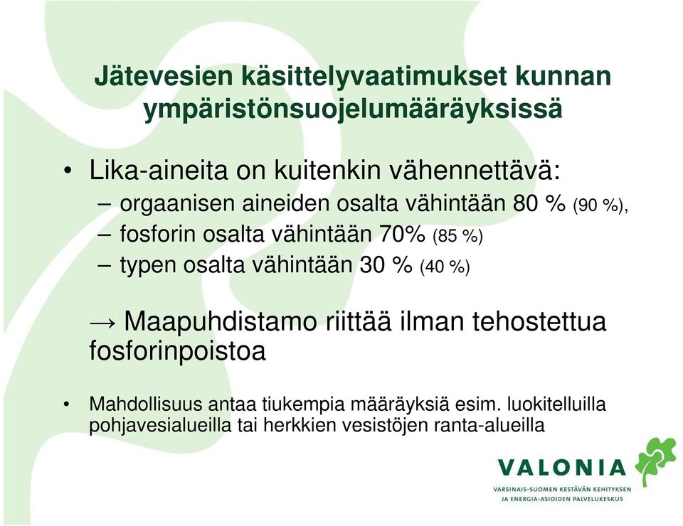 typen osalta vähintään 30 % (40 %) Maapuhdistamo riittää ilman tehostettua fosforinpoistoa