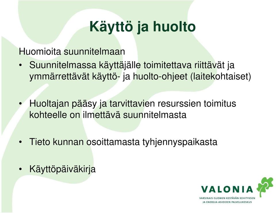 (laitekohtaiset) Huoltajan pääsy ja tarvittavien resurssien toimitus