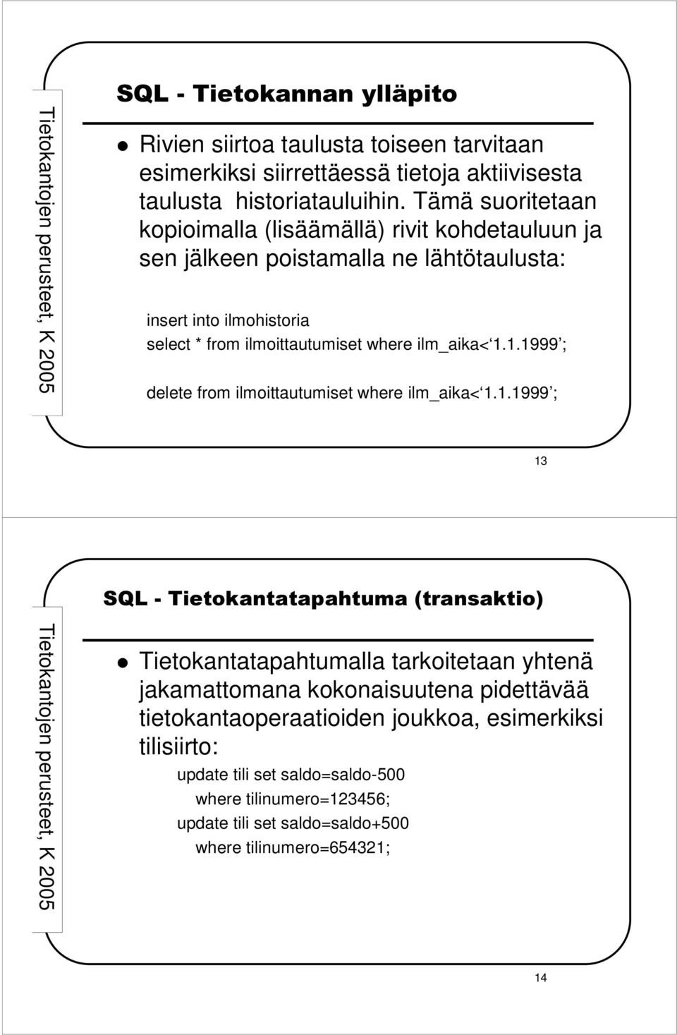 ilmoittautumiset where ilm_aika< 1.