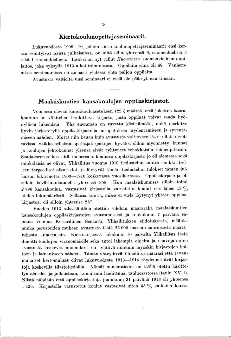 A vustusta valtolta uus semnaar e velä ole päässyt nauttm aan. M aalaskunten kansakoulujen opplaskrjastot.