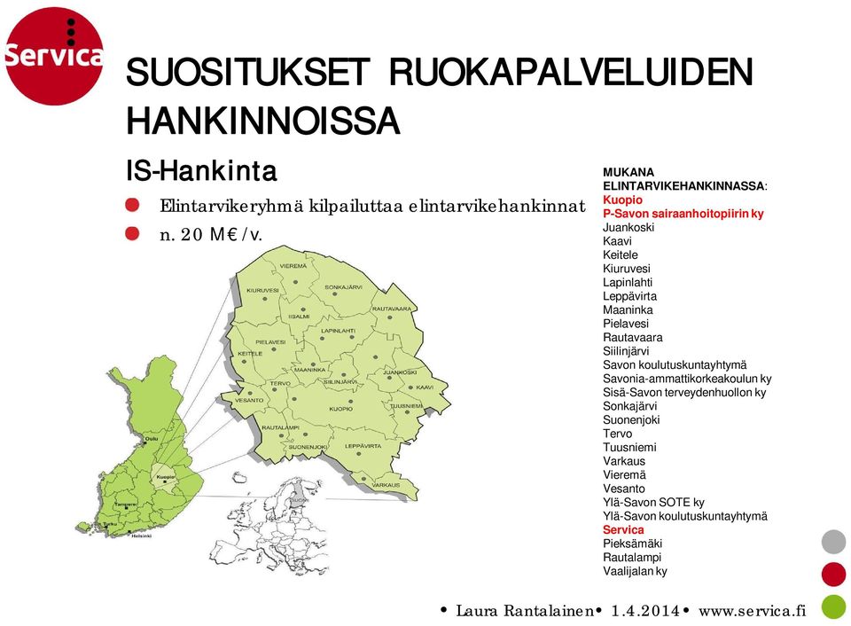 Maaninka Pielavesi Rautavaara Siilinjärvi Savon koulutuskuntayhtymä Savonia-ammattikorkeakoulun ky Sisä-Savon terveydenhuollon ky