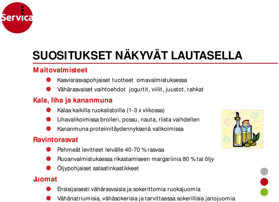 vaihdellen Kananmuna proteiinitäydennyksenä valikoimissa Pehmeät levitteet leivälle 40-70 % rasvaa Ruoanvalmistuksessa rikastamiseen margariinia 80 % tai