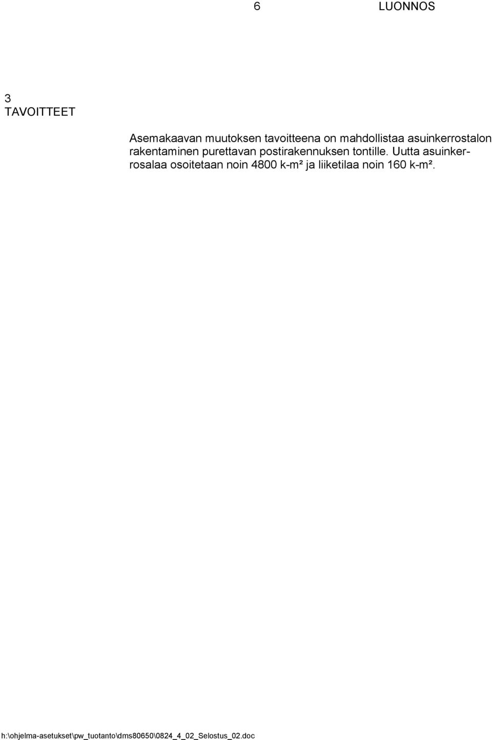 rakentaminen purettavan postirakennuksen tontille.