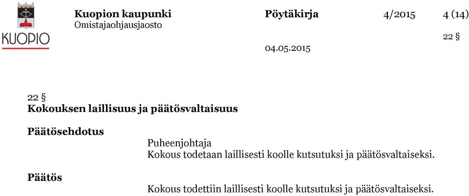 todetaan laillisesti koolle kutsutuksi ja päätösvaltaiseksi.