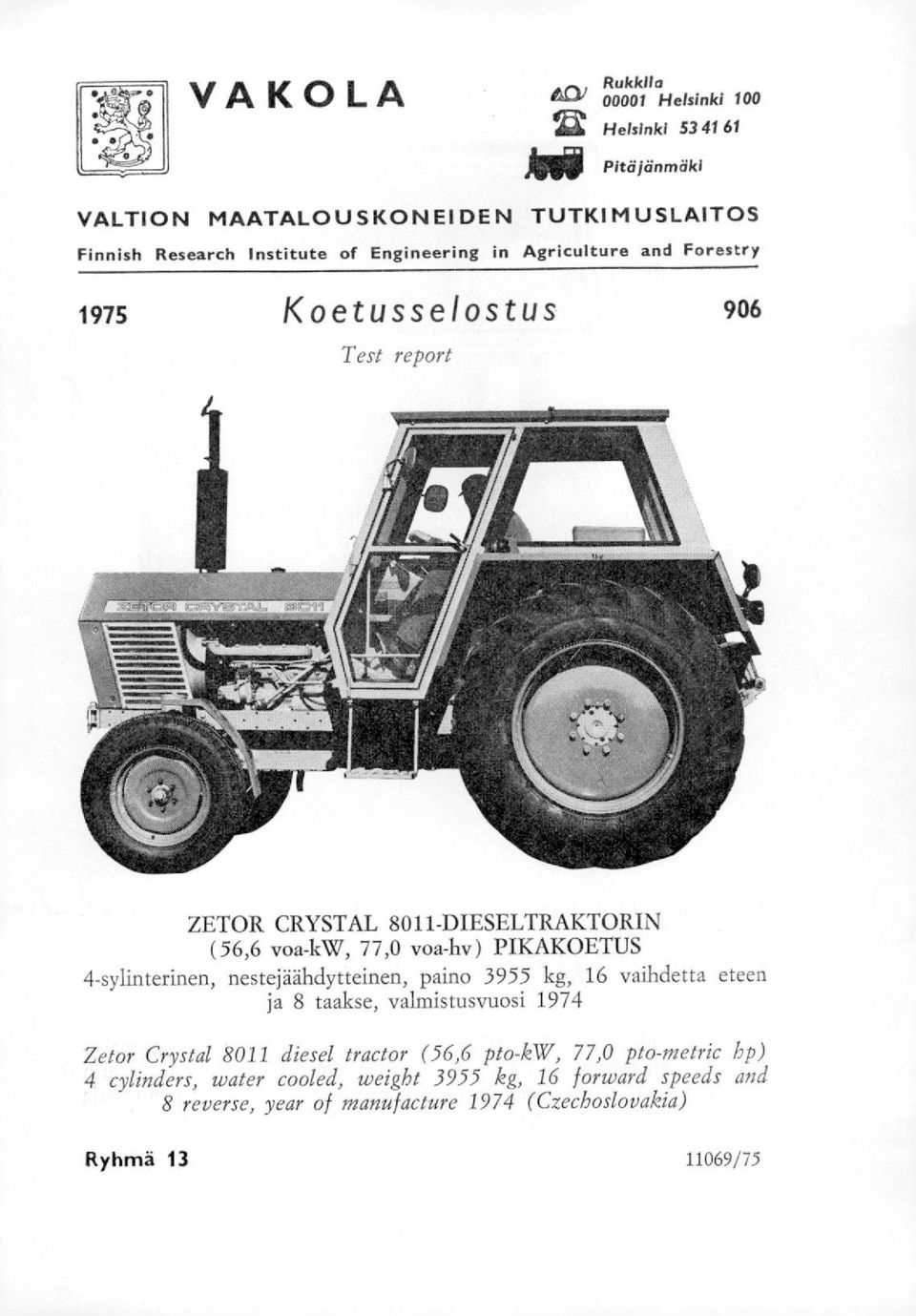 4-sylinterinen, nestejaahdytteinen, paino 3955 kg, 16 vaihdetta eteen ja 8 taakse, valmistusvuosi 1974 Zetor Crystal 8011 diesel tractor (56,6