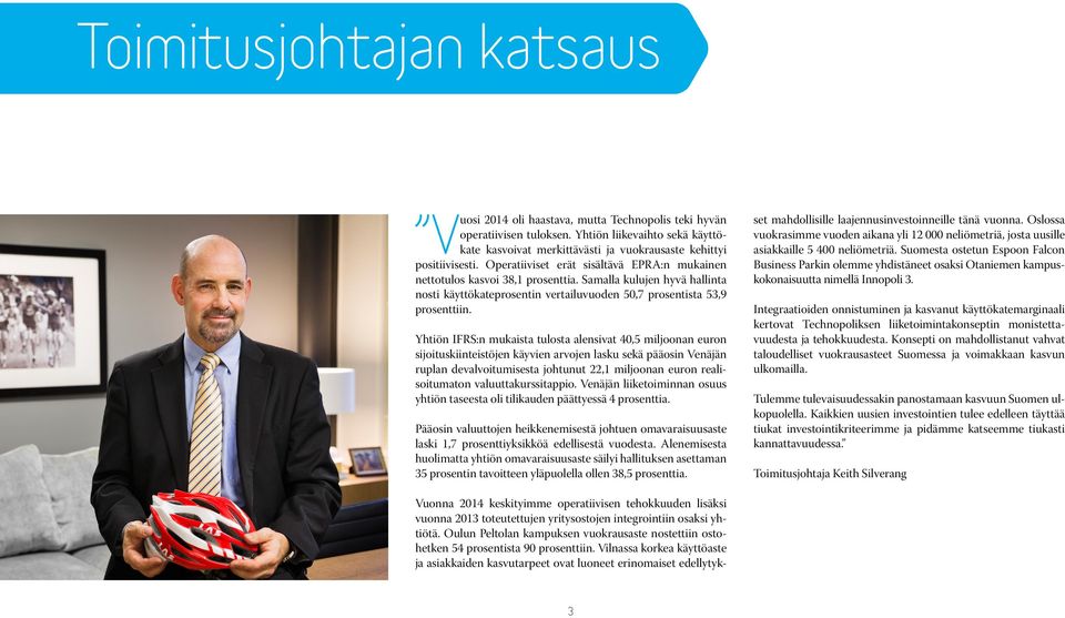Samalla kulujen hyvä hallinta nosti käyttökateprosentin vertailuvuoden 50,7 prosentista 53,9 prosenttiin.