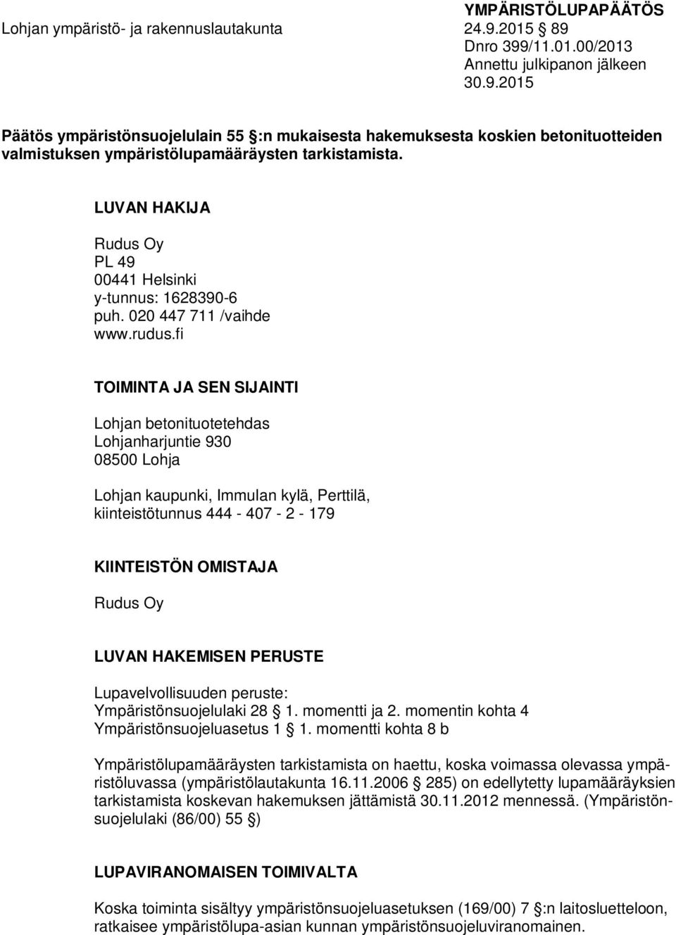 LUVAN HAKIJA Rudus Oy PL 49 00441 Helsinki y-tunnus: 1628390-6 puh. 020 447 711 /vaihde www.rudus.