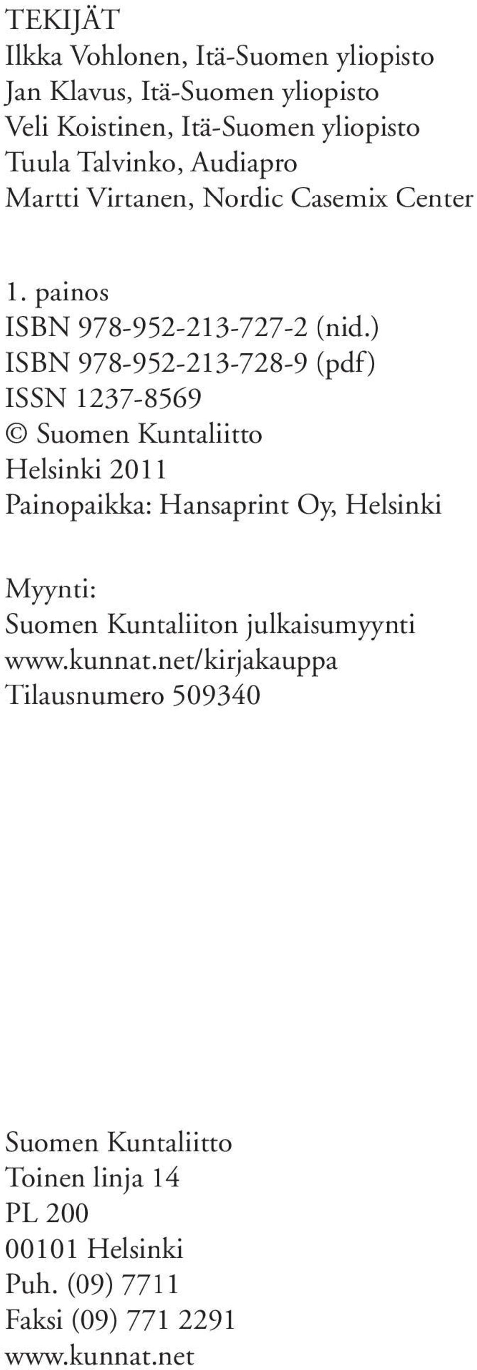 ) ISBN 978-952-213-728-9 (pdf) ISSN 1237-8569 Suomen Kuntaliitto Helsinki 211 Painopaikka: Hansaprint Oy, Helsinki Myynti: