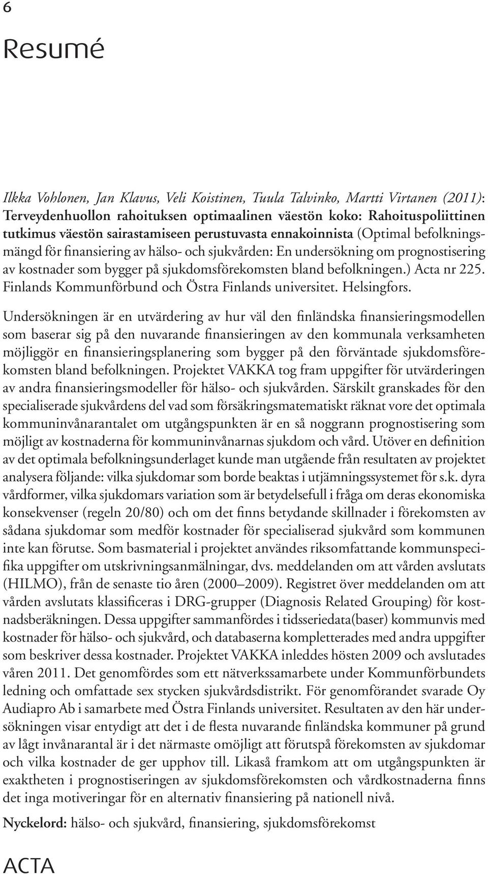 ) Acta nr 225. Finlands Kommunförbund och Östra Finlands universitet. Helsingfors.