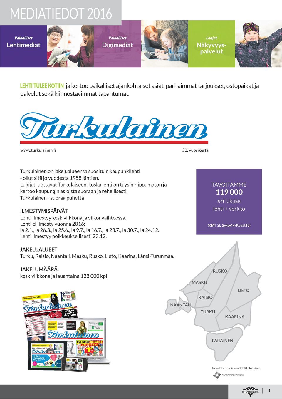 Lukijat luottavat Turkulaiseen, koska lehti on täysin riippumaton ja kertoo kaupungin asioista suoraan ja rehellisesti.