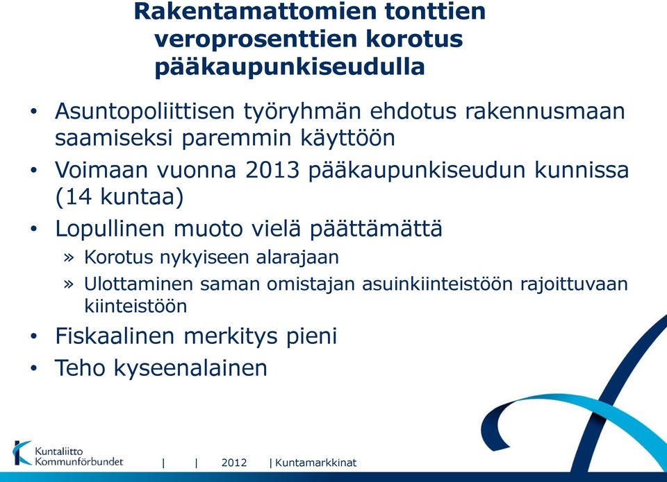 kuntaa) Lopullinen muoto vielä päättämättä» Korotus nykyiseen alarajaan» Ulottaminen saman omistajan