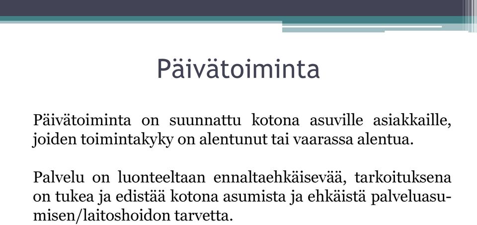 Palvelu on luonteeltaan ennaltaehkäisevää, tarkoituksena on tukea