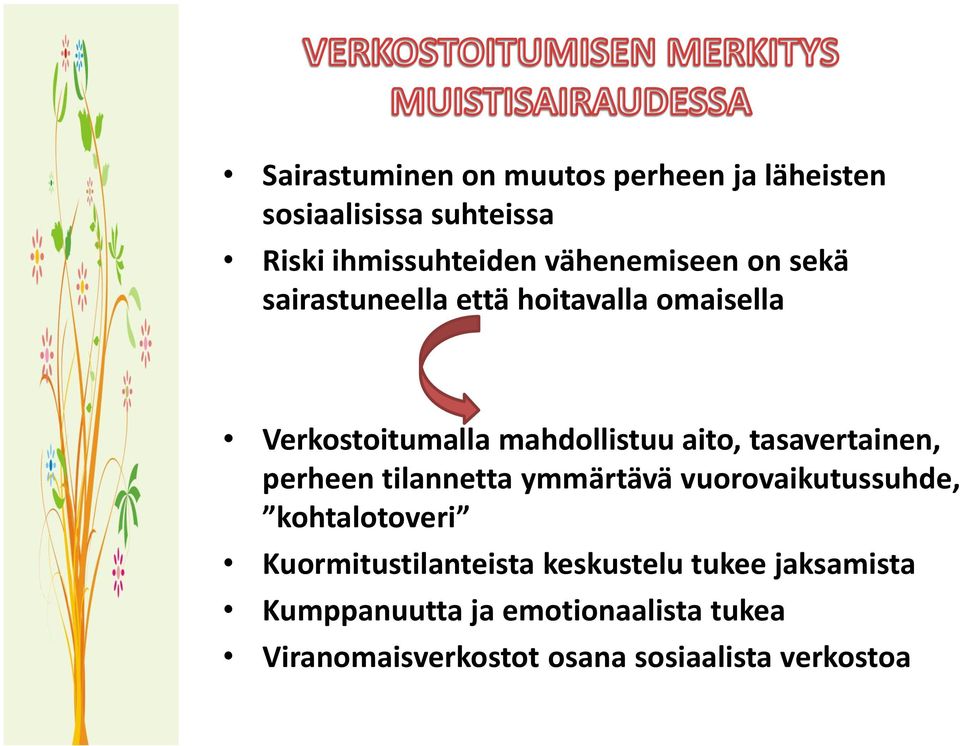 tasavertainen, perheen tilannetta ymmärtävä vuorovaikutussuhde, kohtalotoveri Kuormitustilanteista