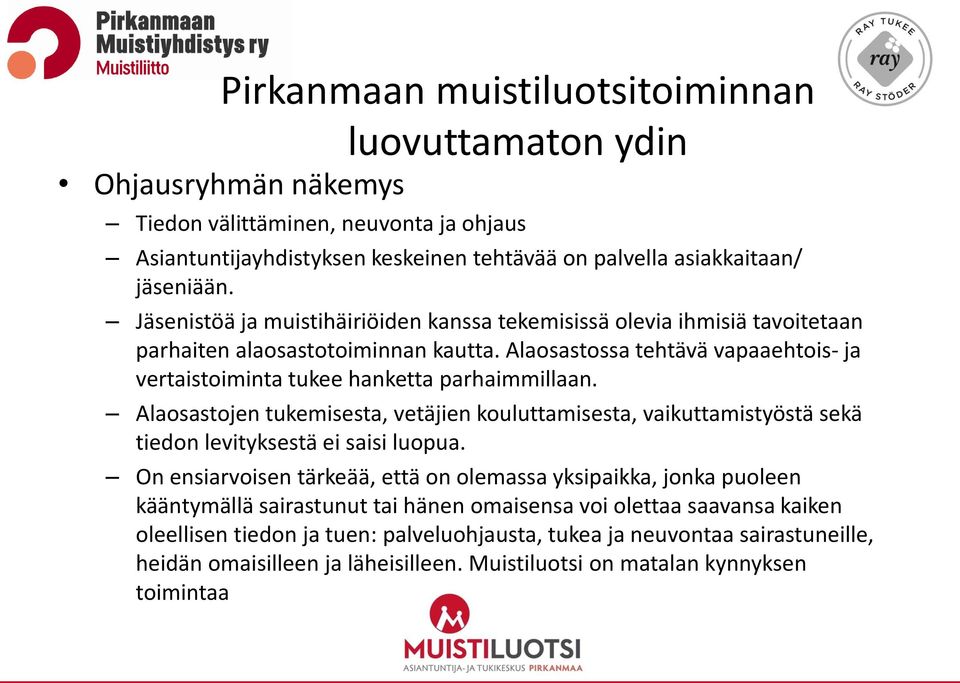 Alaosastojen tukemisesta, vetäjien kouluttamisesta, vaikuttamistyöstä sekä tiedon levityksestä ei saisi luopua.