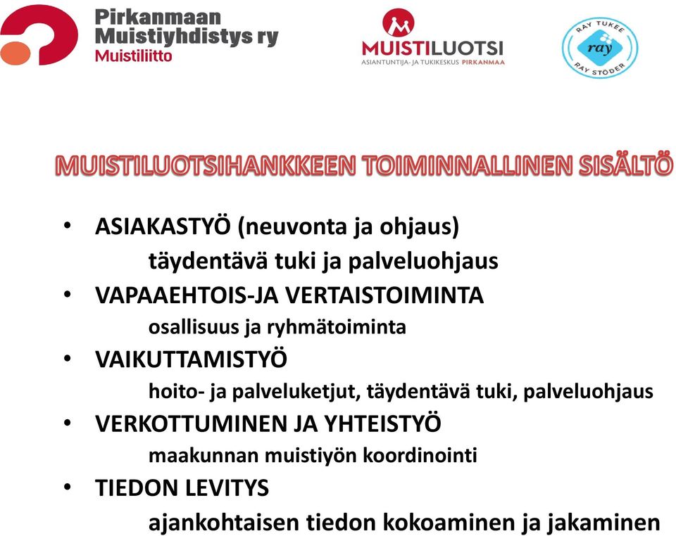 hoito- ja palveluketjut, täydentävä tuki, palveluohjaus VERKOTTUMINEN JA