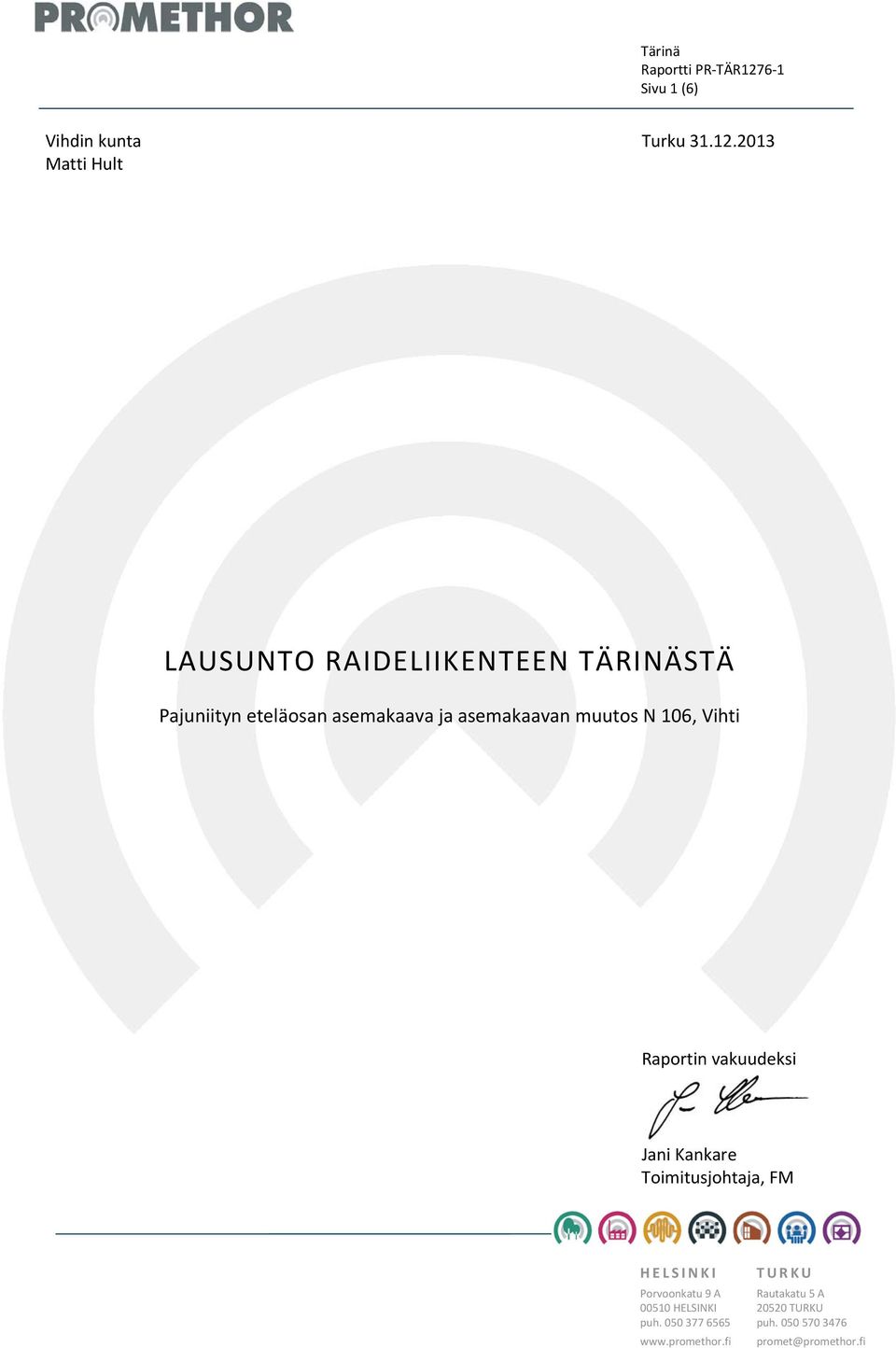 2013 LAUSUNTO RAIDELIIKENTEEN TÄRINÄSTÄ Raportin vakuudeksi Jani Kankare