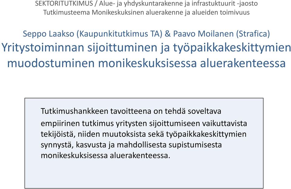 monikeskuksisessa aluerakenteessa Tutkimushankkeen tavoitteena on tehdä soveltava empiirinen tutkimus yritysten sijoittumiseen