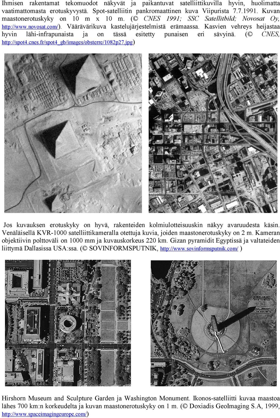 Kasvien vehreys heijastaa hyvin lähi-infrapunaista ja on tässä esitetty punaisen eri sävyinä. ( CNES, http://spot4.cnes.fr/spot4_gb/images/obsterre/1082p27.