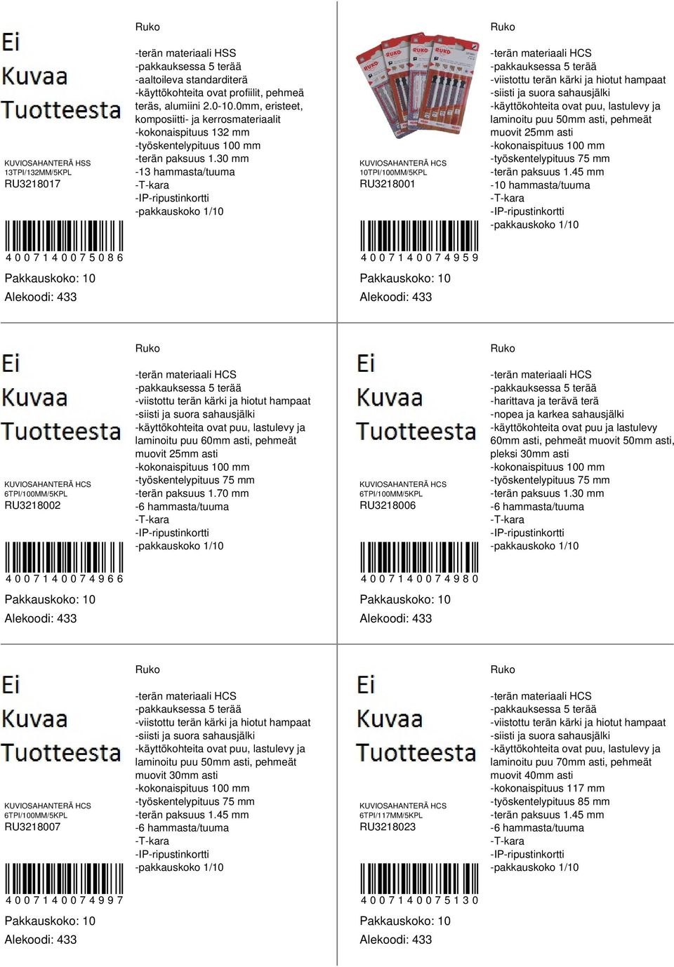 mm 10TPI/100MM/KPL RU18001 0010008 0010099 TPI/100MM/KPL RU1800 laminoitu puu 0mm asti, pehmeät muovit mm asti -työskentelypituus mm -terän paksuus 1.