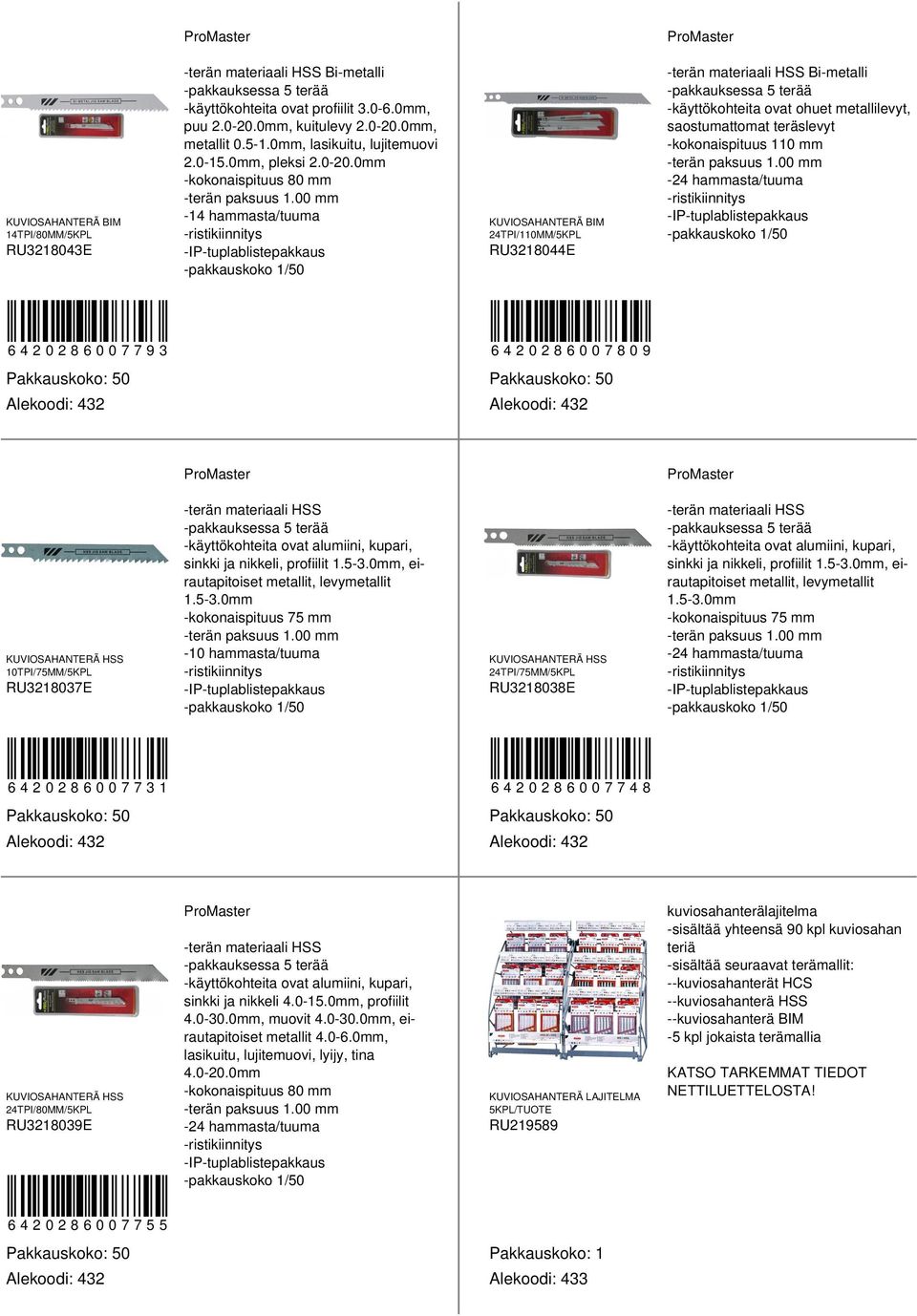 0mm, metallit 0.-1.0mm, lasikuitu, lujitemuovi.0-1.0mm, pleksi.0-0.