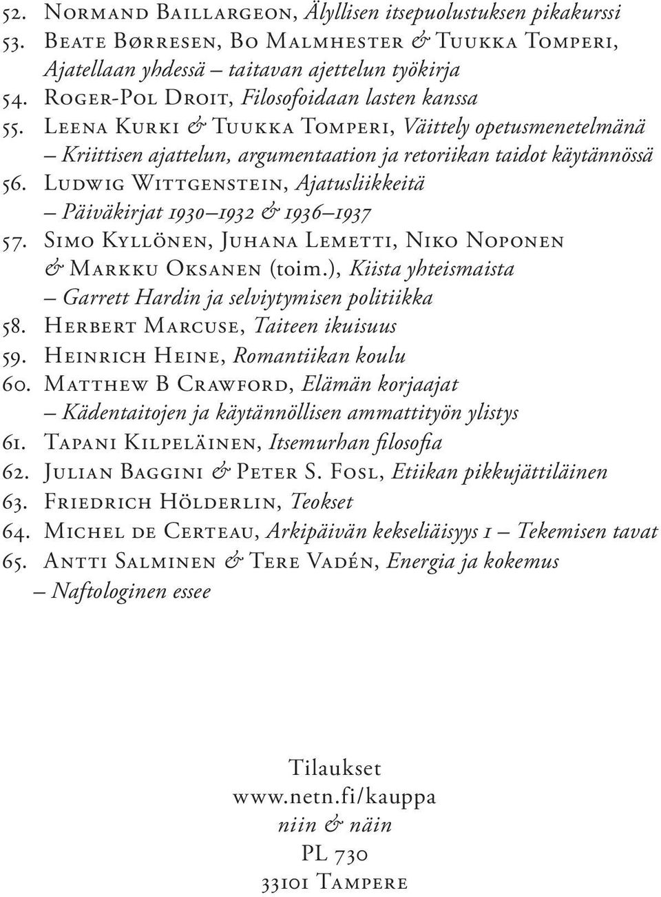 Ludwig Wittgenstein, Ajatusliikkeitä Päiväkirjat 1930 1932 & 1936 1937 57. Simo Kyllönen, Juhana Lemetti, Niko Noponen & Markku Oksanen (toim.