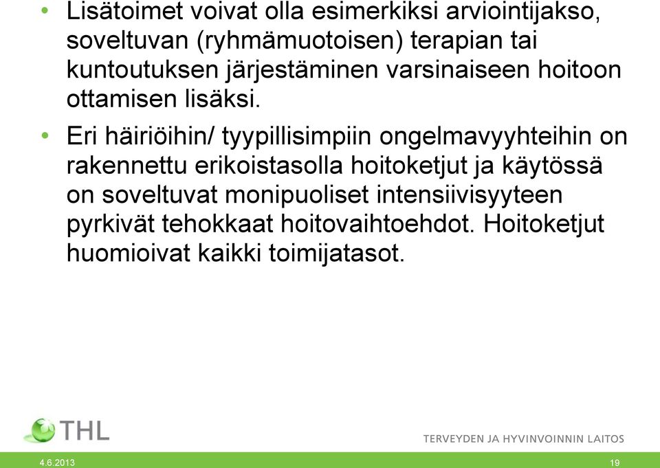 Eri häiriöihin/ tyypillisimpiin ongelmavyyhteihin on rakennettu erikoistasolla hoitoketjut ja