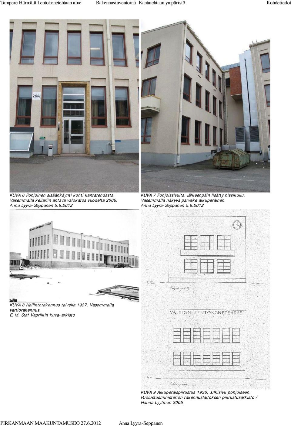 KUVA 8 Hallintorakennus talvella 1937. Vasemmalla vartiorakennus. E. M.
