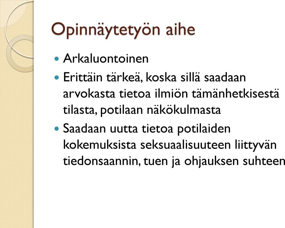 potilaan näkökulmasta Saadaan uutta tietoa potilaiden