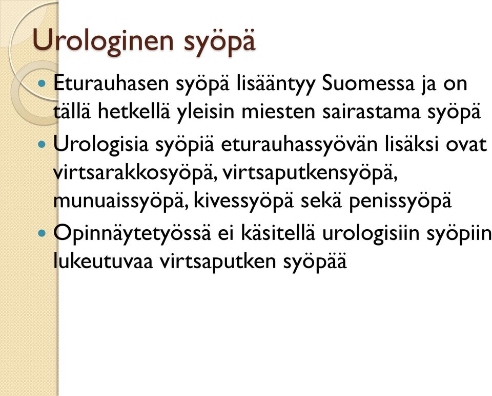 ovat virtsarakkosyöpä, virtsaputkensyöpä, munuaissyöpä, kivessyöpä sekä