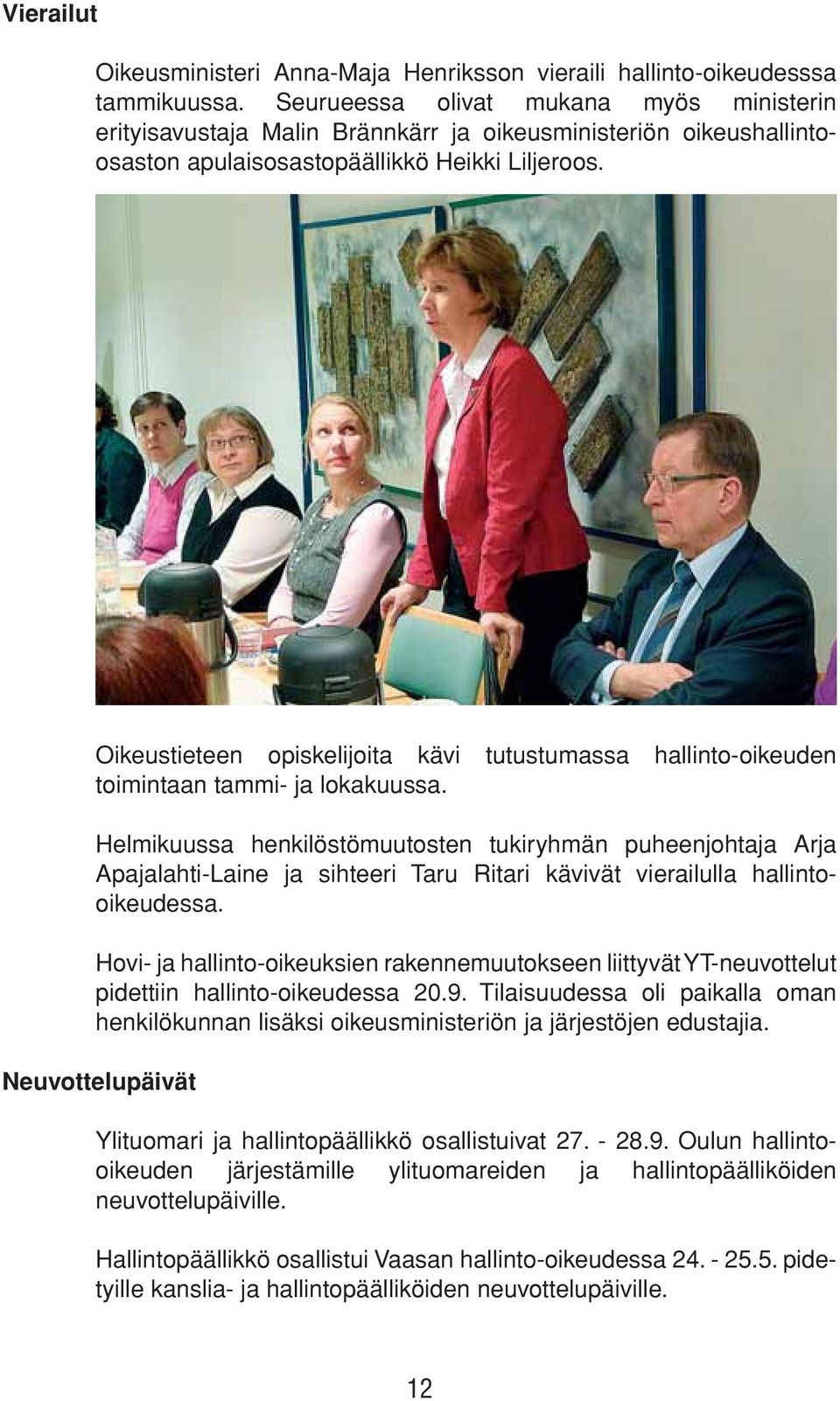 Oikeustieteen opiskelijoita kävi tutustumassa hallinto-oikeuden toimintaan tammi- ja lokakuussa.