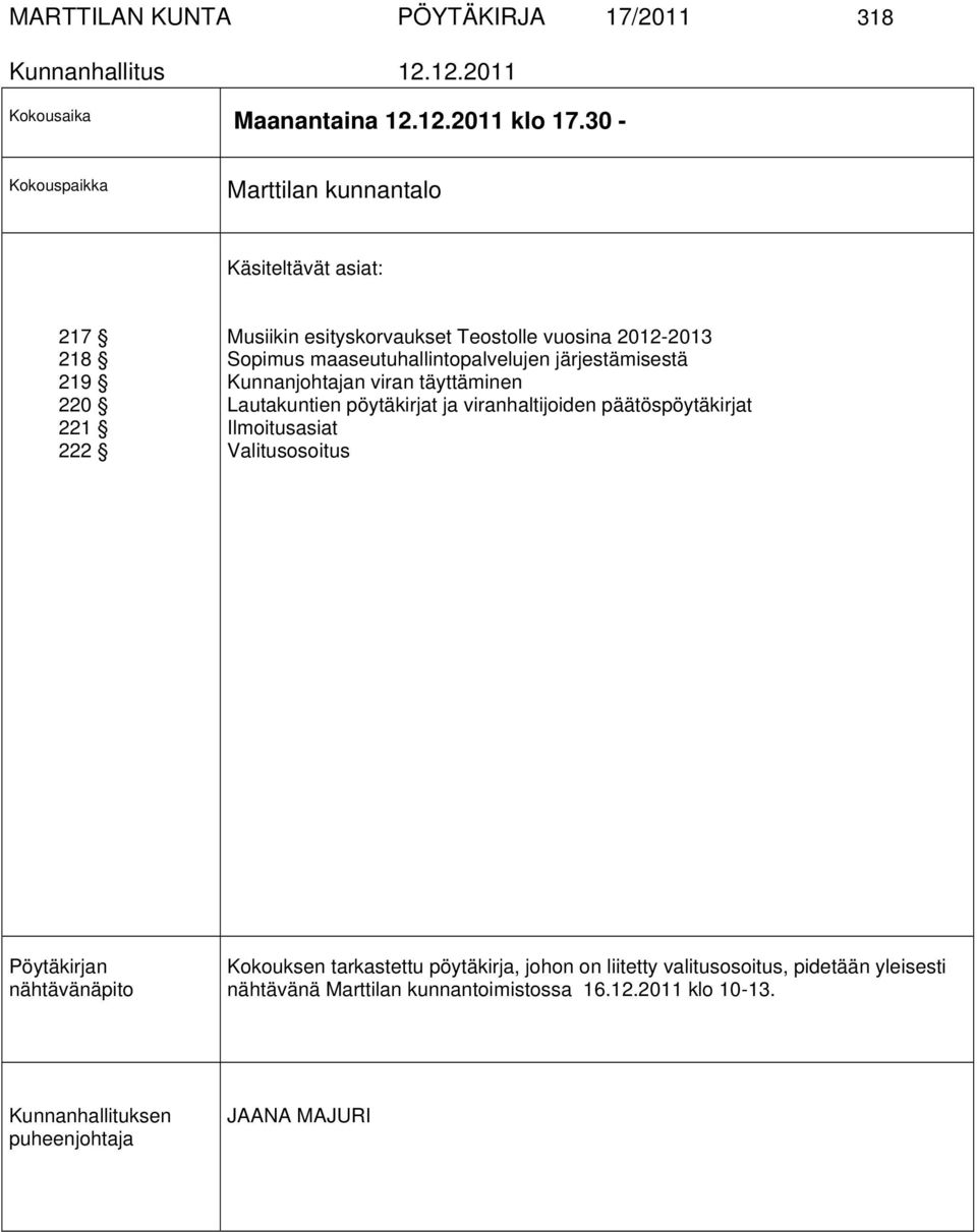 maaseutuhallintopalvelujen järjestämisestä Kunnanjohtajan viran täyttäminen Lautakuntien pöytäkirjat ja viranhaltijoiden päätöspöytäkirjat Ilmoitusasiat