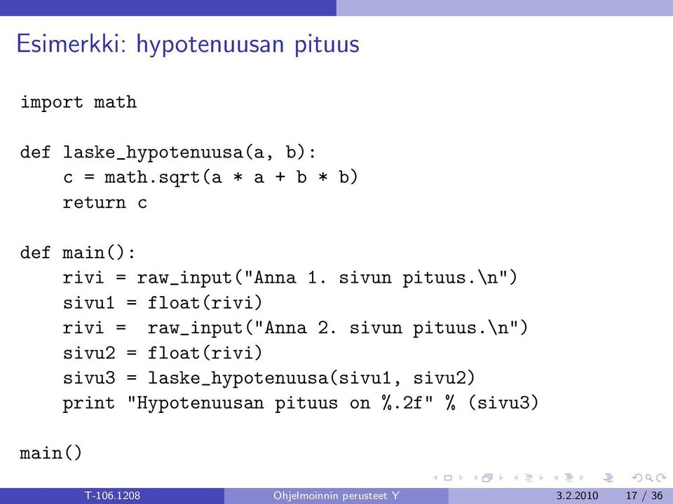 \n") sivu1 = float(rivi) rivi = raw_input("anna 2. sivun pituus.