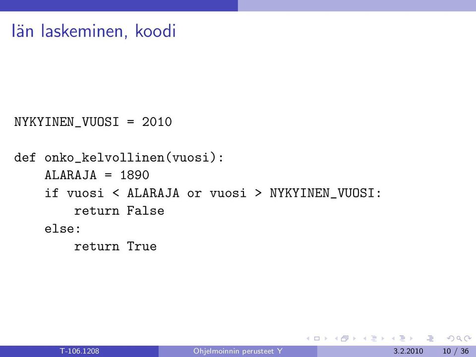 ALARAJA or vuosi > NYKYINEN_VUOSI: return False else: