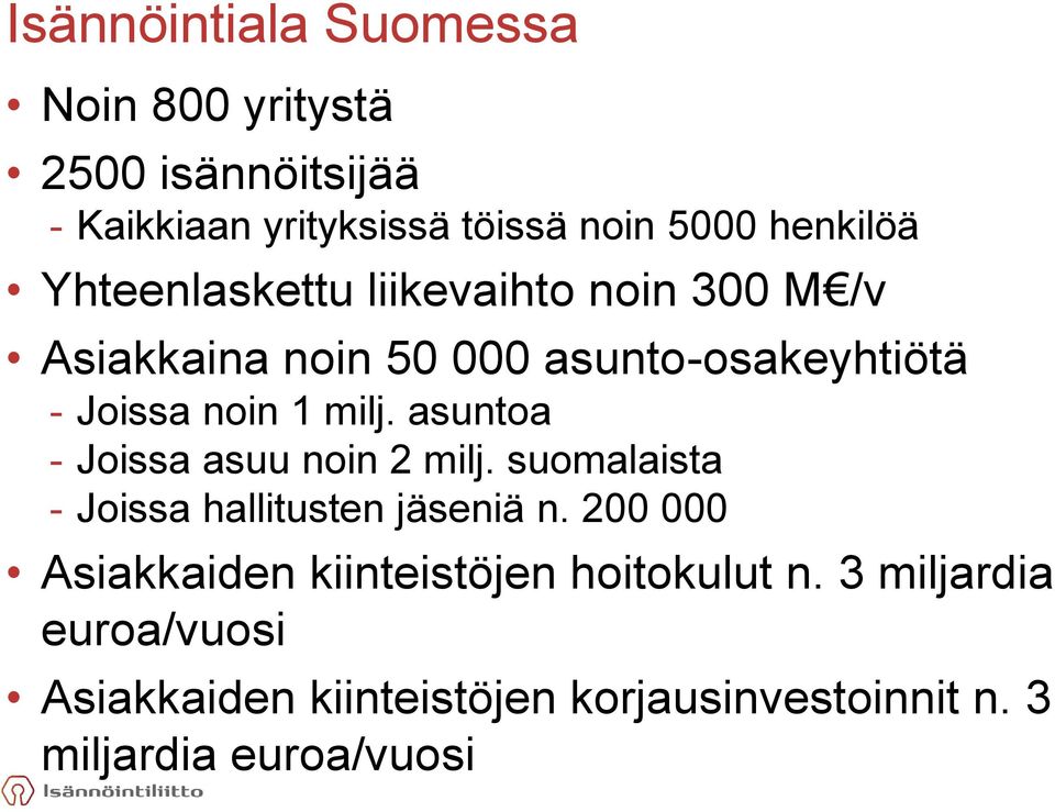 asuntoa - Joissa asuu noin 2 milj. suomalaista - Joissa hallitusten jäseniä n.