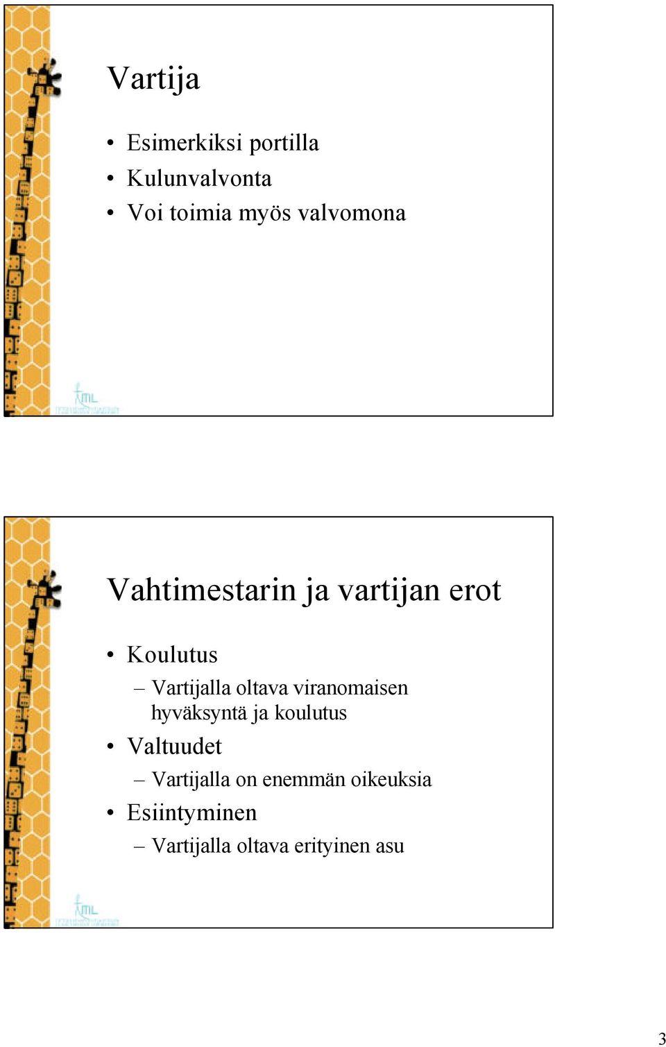 oltava viranomaisen hyväksyntä ja koulutus Valtuudet