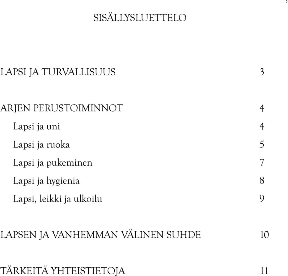 ja pukeminen 7 Lapsi ja hygienia 8 Lapsi, leikki ja