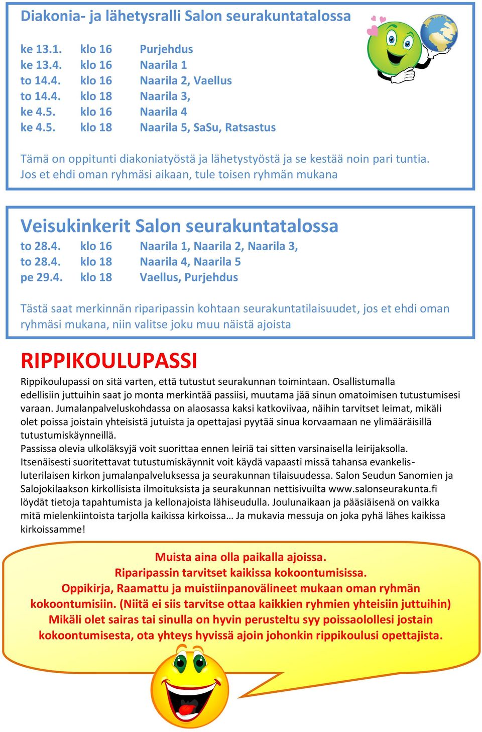 Jos et ehdi oman ryhmäsi aikaan, tule toisen ryhmän mukana Veisukinkerit Salon seurakuntatalossa to 28.4.