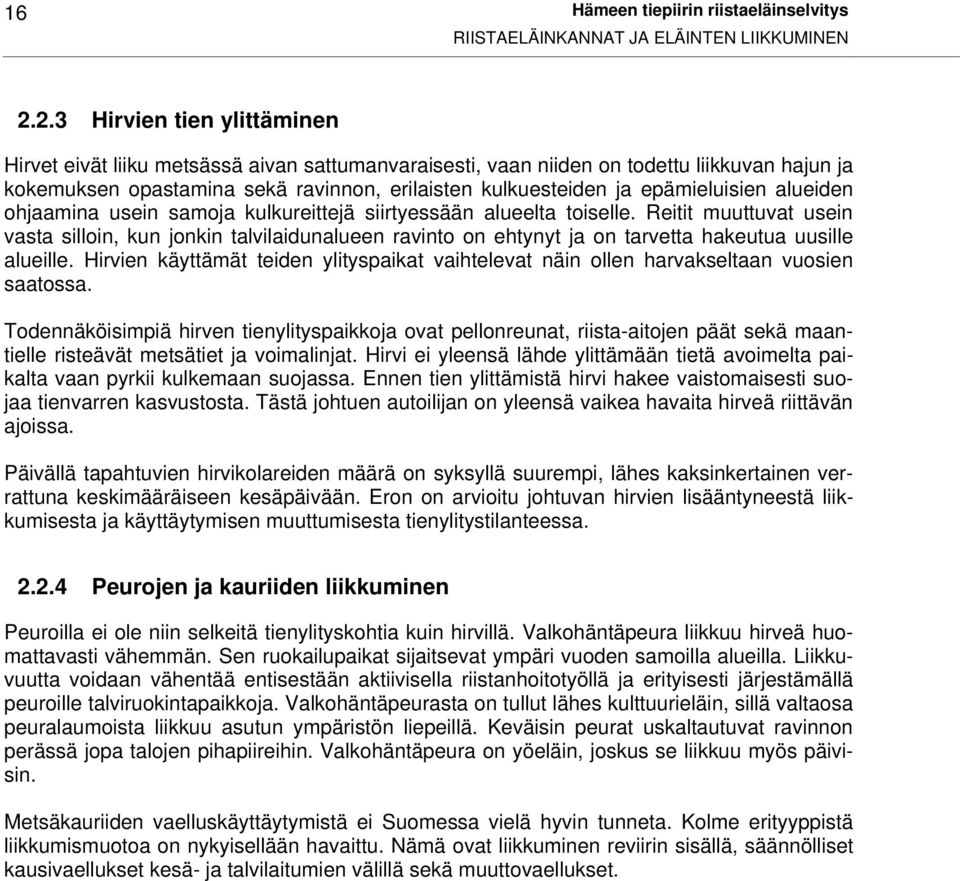 epämieluisien alueiden ohjaamina usein samoja kulkureittejä siirtyessään alueelta toiselle.
