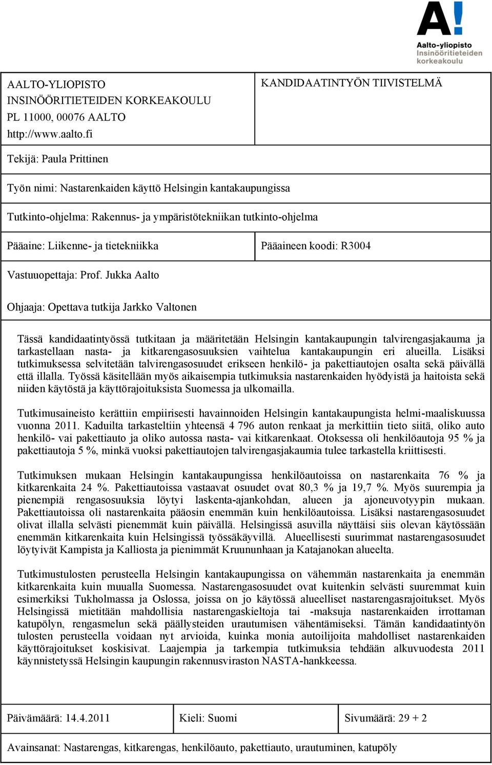 Liikenne- ja tietekniikka Pääaineen koodi: R3004 Vastuuopettaja: Prof.