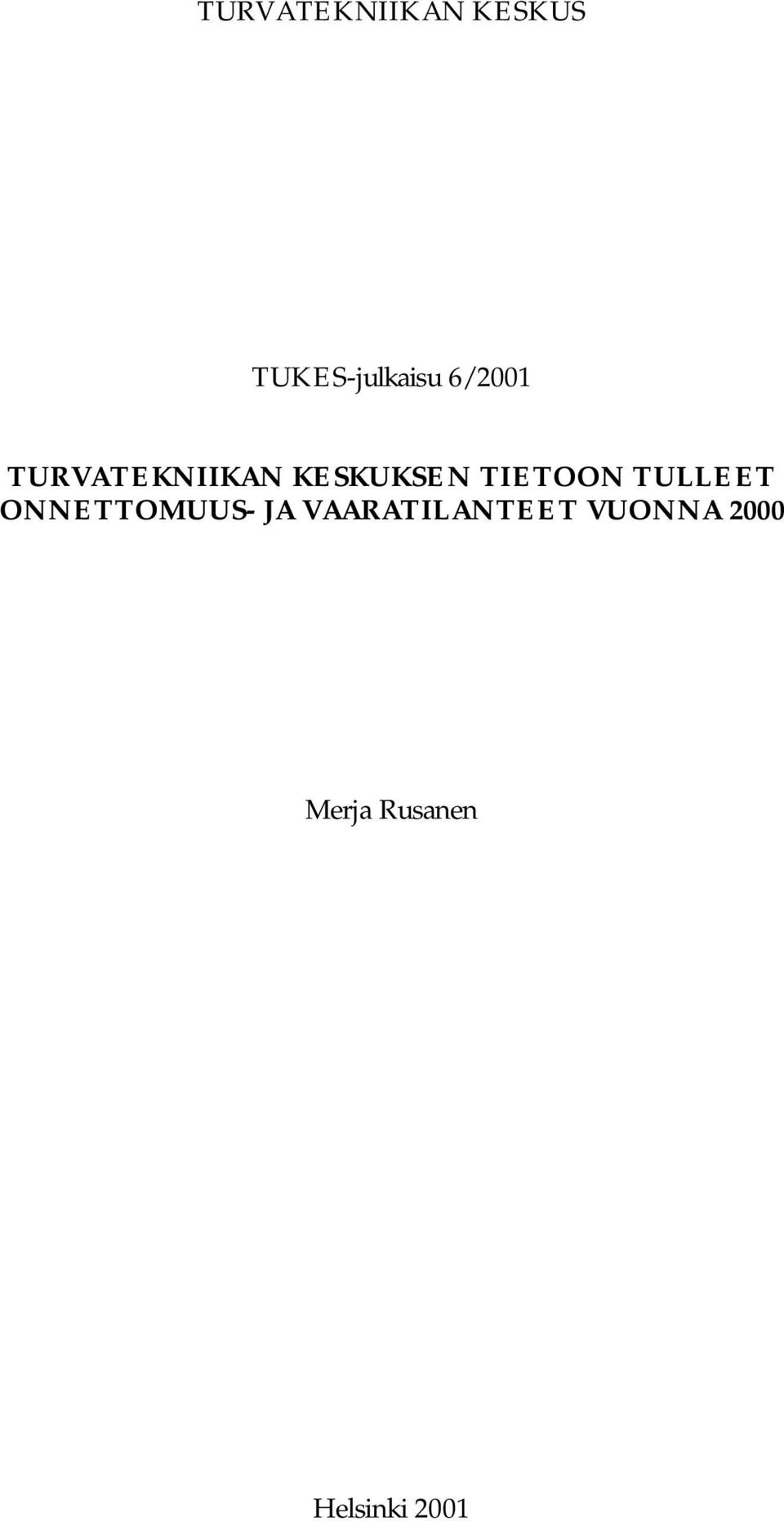 TIETOON TULLEET ONNETTOMUUS- JA