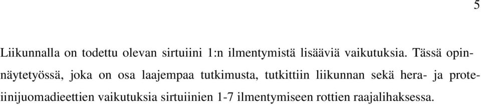 Tässä opinnäytetyössä, joka on osa laajempaa tutkimusta,