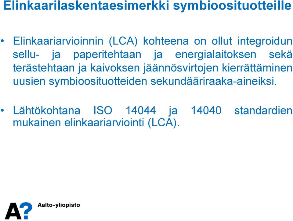 kaivoksen jäännösvirtojen kierrättäminen uusien symbioosituotteiden